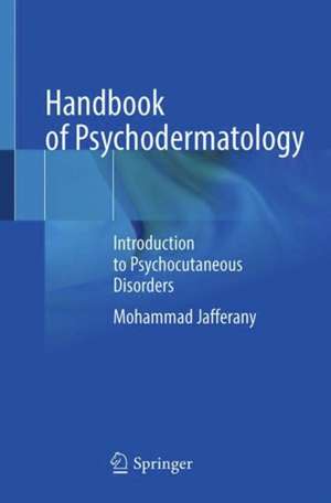 Handbook of Psychodermatology: Introduction to Psychocutaneous Disorders de Mohammad Jafferany