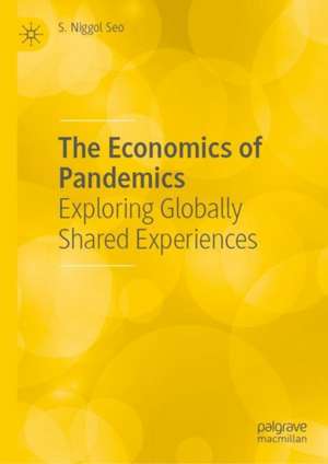 The Economics of Pandemics: Exploring Globally Shared Experiences de S. Niggol Seo