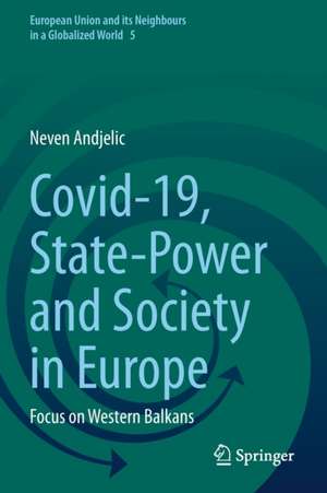 Covid-19, State-Power and Society in Europe: Focus on Western Balkans de Neven Andjelic