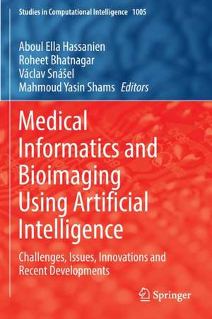 Medical Informatics and Bioimaging Using Artificial Intelligence: Challenges, Issues, Innovations and Recent Developments de Aboul Ella Hassanien