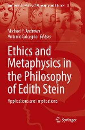 Ethics and Metaphysics in the Philosophy of Edith Stein: Applications and Implications de Michael F. Andrews