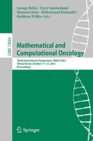 Mathematical and Computational Oncology: Third International Symposium, ISMCO 2021, Virtual Event, October 11–13, 2021, Proceedings de George Bebis