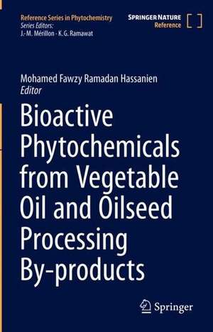 Bioactive Phytochemicals from Vegetable Oil and Oilseed Processing By-products de Mohamed Fawzy Ramadan Hassanien