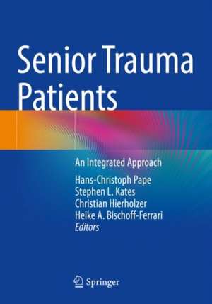 Senior Trauma Patients: An Integrated Approach de Hans-Christoph Pape