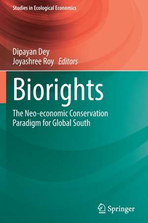 Biorights: The Neo-economic Conservation Paradigm for Global South de Dipayan Dey