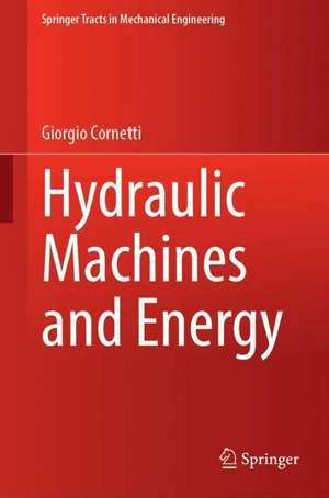 Hydraulic Machines and Energy de Giorgio Cornetti