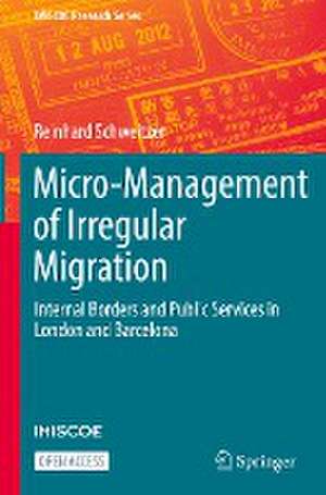 Micro-Management of Irregular Migration: Internal Borders and Public Services in London and Barcelona de Reinhard Schweitzer