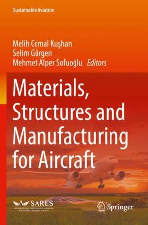 Materials, Structures and Manufacturing for Aircraft de Melih Cemal Kuşhan