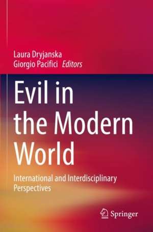 Evil in the Modern World: International and Interdisciplinary Perspectives de Laura Dryjanska