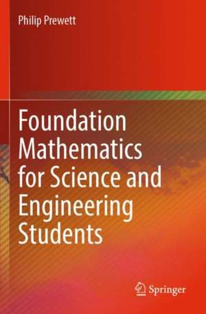 Foundation Mathematics for Science and Engineering Students de Philip Prewett