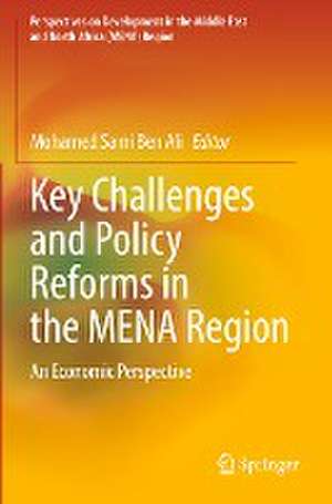 Key Challenges and Policy Reforms in the MENA Region: An Economic Perspective de Mohamed Sami Ben Ali