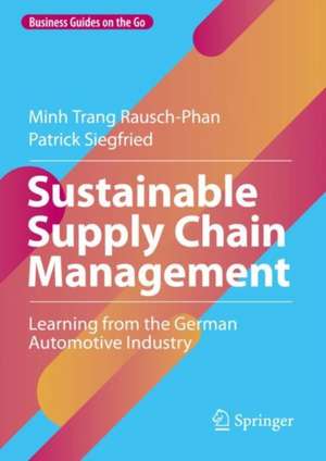 Sustainable Supply Chain Management: Learning from the German Automotive Industry de Minh Trang Rausch-Phan