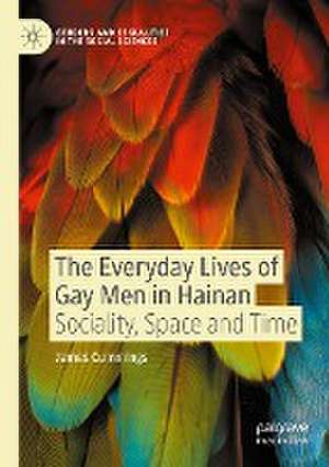 The Everyday Lives of Gay Men in Hainan: Sociality, Space and Time de James Cummings