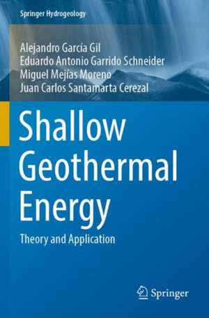 Shallow Geothermal Energy: Theory and Application de Alejandro García Gil