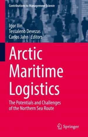 Arctic Maritime Logistics: The Potentials and Challenges of the Northern Sea Route de Igor Ilin