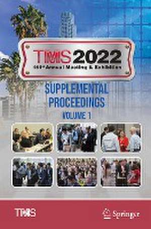 TMS 2022 151st Annual Meeting & Exhibition Supplemental Proceedings de The Minerals, Metals & Materials Society