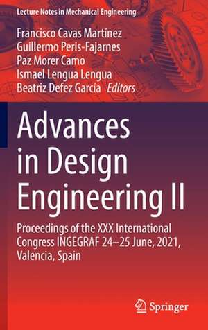 Advances in Design Engineering II: Proceedings of the XXX International Congress INGEGRAF, 24-25 June, 2021, Valencia, Spain de Francisco Cavas Martínez