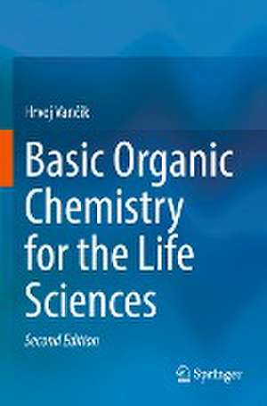 Basic Organic Chemistry for the Life Sciences de Hrvoj Vančik