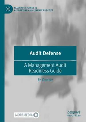 Audit Defense: A Management Audit Readiness Guide de Ed Danter