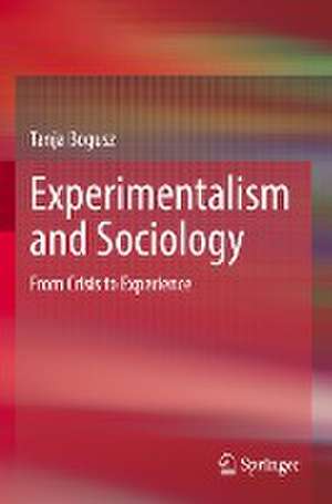 Experimentalism and Sociology: From Crisis to Experience de Tanja Bogusz