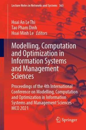 Modelling, Computation and Optimization in Information Systems and Management Sciences: Proceedings of the 4th International Conference on Modelling, Computation and Optimization in Information Systems and Management Sciences - MCO 2021 de Hoai An Le Thi