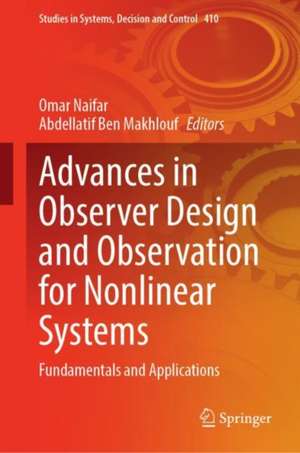 Advances in Observer Design and Observation for Nonlinear Systems: Fundamentals and Applications de Omar Naifar