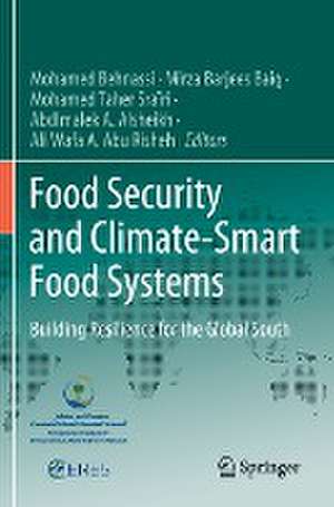 Food Security and Climate-Smart Food Systems: Building Resilience for the Global South de Mohamed Behnassi