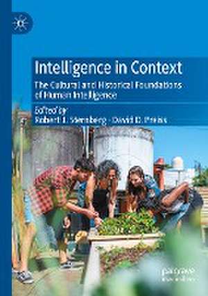 Intelligence in Context: The Cultural and Historical Foundations of Human Intelligence de Robert J. Sternberg