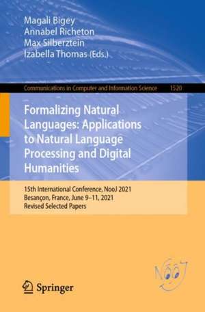 Formalizing Natural Languages: Applications to Natural Language Processing and Digital Humanities: 15th International Conference, NooJ 2021, Besançon, France, June 9–11, 2021, Revised Selected Papers de Magali Bigey