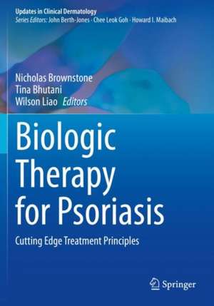 Biologic Therapy for Psoriasis: Cutting Edge Treatment Principles de Nicholas Brownstone