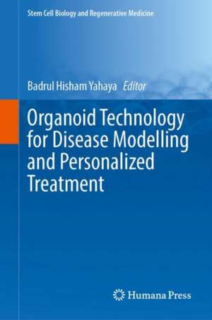 Organoid Technology for Disease Modelling and Personalized Treatment de Badrul Hisham Yahaya