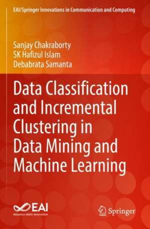 Data Classification and Incremental Clustering in Data Mining and Machine Learning de Sanjay Chakraborty