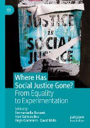 Where Has Social Justice Gone?: From Equality to Experimentation de Emmanuelle Barozet