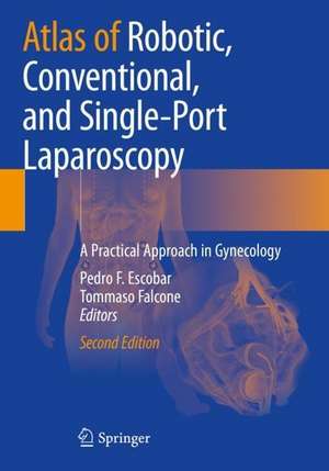 Atlas of Robotic, Conventional, and Single-Port Laparoscopy: A Practical Approach in Gynecology de Pedro F. Escobar