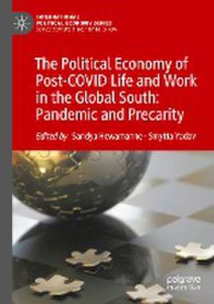 The Political Economy of Post-COVID Life and Work in the Global South: Pandemic and Precarity de Sandya Hewamanne