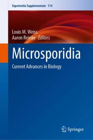 Microsporidia: Current Advances in Biology de Louis M. Weiss