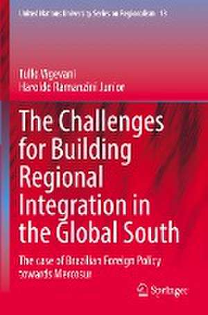 The Challenges for Building Regional Integration in the Global South: The case of Brazilian Foreign Policy towards Mercosur de Tullo Vigevani