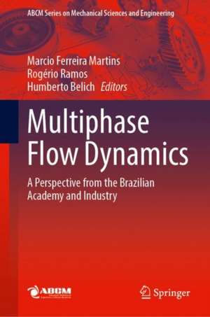 Multiphase Flow Dynamics: A Perspective from the Brazilian Academy and Industry de Marcio Ferreira Martins