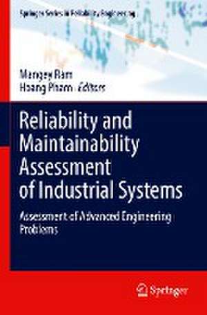 Reliability and Maintainability Assessment of Industrial Systems: Assessment of Advanced Engineering Problems de Mangey Ram