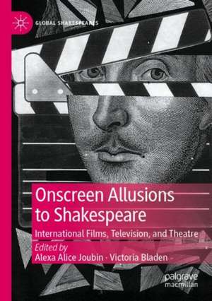 Onscreen Allusions to Shakespeare: International Films, Television, and Theatre de Alexa Alice Joubin