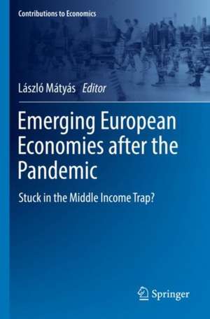 Emerging European Economies after the Pandemic: Stuck in the Middle Income Trap? de László Mátyás