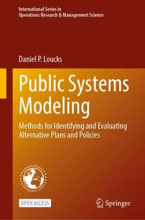 Public Systems Modeling: Methods for Identifying and Evaluating Alternative Plans and Policies de Daniel P. Loucks