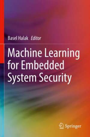 Machine Learning for Embedded System Security de Basel Halak