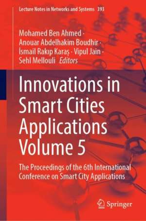 Innovations in Smart Cities Applications Volume 5: The Proceedings of the 6th International Conference on Smart City Applications de Mohamed Ben Ahmed