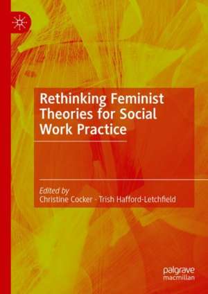 Rethinking Feminist Theories for Social Work Practice de Christine Cocker