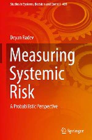 Measuring Systemic Risk: A Probabilistic Perspective de Deyan Radev