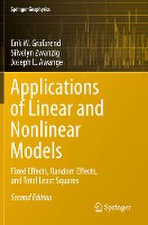 Applications of Linear and Nonlinear Models: Fixed Effects, Random Effects, and Total Least Squares de Erik W. Grafarend