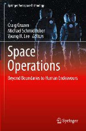 Space Operations: Beyond Boundaries to Human Endeavours de Craig Cruzen