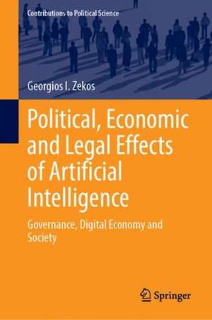 Political, Economic and Legal Effects of Artificial Intelligence: Governance, Digital Economy and Society de Georgios I. Zekos