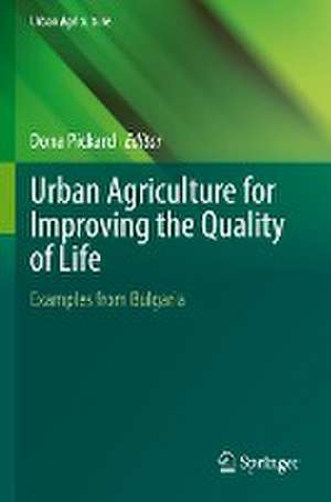 Urban Agriculture for Improving the Quality of Life: Examples from Bulgaria de Dona Pickard